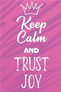 Keep Calm And Trust Joy