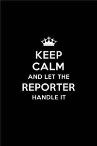 Keep Calm and Let the Reporter Handle It