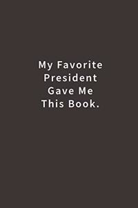 My Favorite President Gave Me This Book.