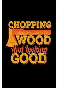 Chopping Wood Looking Good