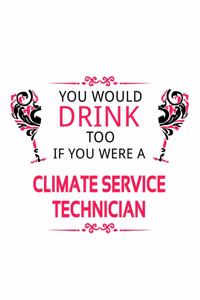 You Would Drink Too If You Were A Climate Service Technician