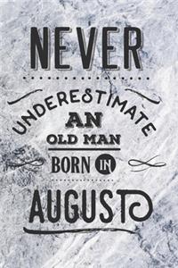 Never Underestimate an Old Man Born in August