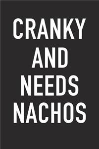 Cranky and Needs Nachos
