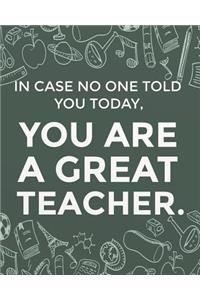 In Case No One Told You Today, You Are a Great Teacher.