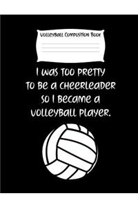 I Was Too Pretty to Be a Cheerleader So I Became a Volleyball Player