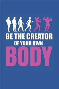 Be The Creator of Your Body