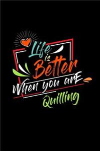 Life Is Better When You Are Quilling