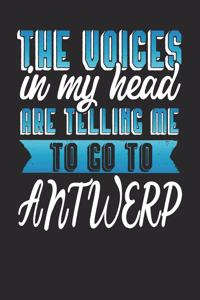 The Voices In My Head Are Telling Me To Go To Antwerp