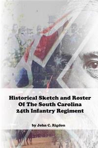 Historical Sketch And Roster Of The South Carolina 24th Infantry Regiment