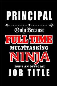 Principal-Only Because Full Time Multitasking Ninja Isn't An Official Job Title