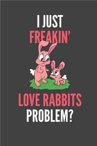 I Just Freakin' Love Rabbits