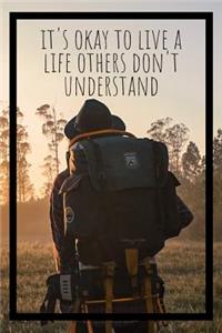 It's Okay To Live A Life Others Don't Understand Adventure Journal