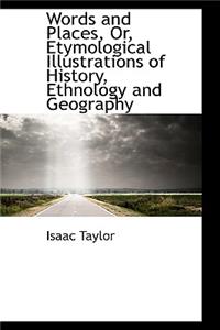 Words and Places, Or, Etymological Illustrations of History, Ethnology and Geography