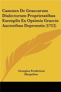 Canones De Graecarum Dialectorum Proprietatibus Exemplis Ex Optimis Graecis Auctoribus Depromtis (1712)
