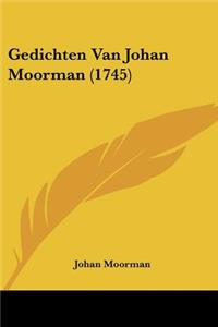 Gedichten Van Johan Moorman (1745)