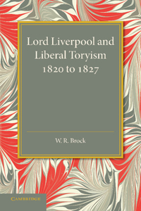 Lord Liverpool and Liberal Toryism