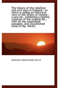 The History of the Rebellion and Civil Wars in England