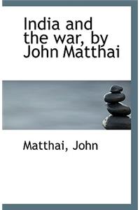 India and the War, by John Matthai