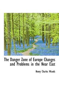 The Danger Zone of Europe Changes and Problems in the Near East