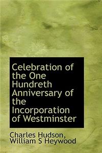 Celebration of the One Hundreth Anniversary of the Incorporation of Westminster