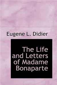 The Life and Letters of Madame Bonaparte
