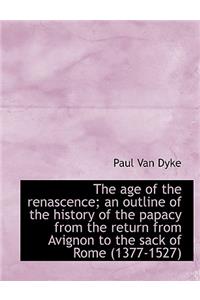 The Age of the Renascence; An Outline of the History of the Papacy from the Return from Avignon to T