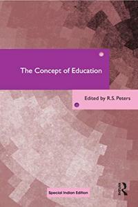 The Concept Of Education (International Library Of The Philosophy Of Education Volume 17)