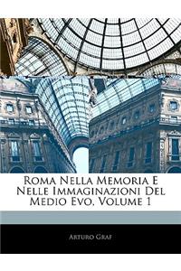 Roma Nella Memoria E Nelle Immaginazioni del Medio Evo, Volume 1