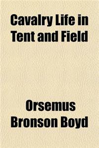 Cavalry Life in Tent and Field