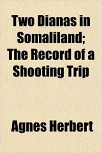 Two Dianas in Somaliland; The Record of a Shooting Trip