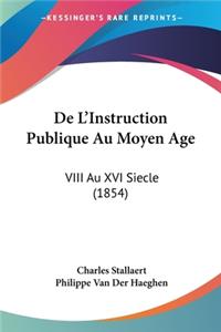 De L'Instruction Publique Au Moyen Age