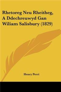 Rhetoreg Neu Rheitheg, A Ddechreuwyd Gan Wiliam Salisbury (1829)