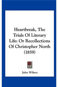 Heartbreak, the Trials of Literary Life