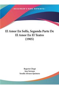 El Amor En Solfa, Segunda Parte de El Amor En El Teatro (1905)