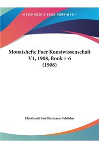 Monatshefte Fuer Kunstwissenschaft V1, 1908, Book 1-6 (1908)