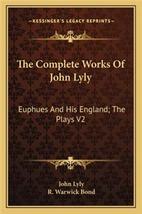 The Complete Works Of John Lyly