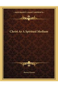 Christ as a Spiritual Medium