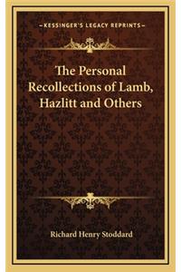 The Personal Recollections of Lamb, Hazlitt and Others