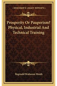 Prosperity or Pauperism? Physical, Industrial and Technical Training