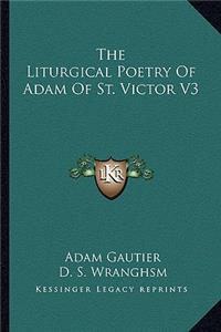 Liturgical Poetry of Adam of St. Victor V3
