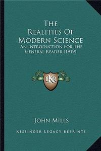 Realities of Modern Science the Realities of Modern Science