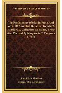 The Posthumous Works, in Prose and Verse of Ann Eliza Bleecker; To Which Is Added a Collection of Essays, Prose and Poetical by Margaretta V. Faugeres (1793)