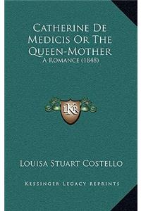 Catherine de Medicis or the Queen-Mother