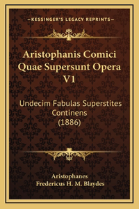 Aristophanis Comici Quae Supersunt Opera V1