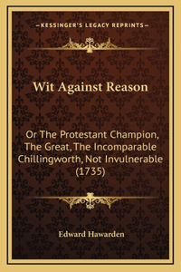 Wit Against Reason