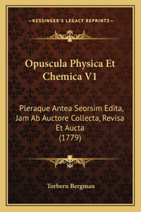 Opuscula Physica Et Chemica V1