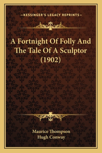 Fortnight Of Folly And The Tale Of A Sculptor (1902)