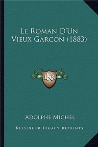Roman D'Un Vieux Garcon (1883)