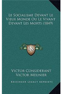 Le Socialisme Devant Le Vieux Monde Ou Le Vivant Devant Les Morts (1849)