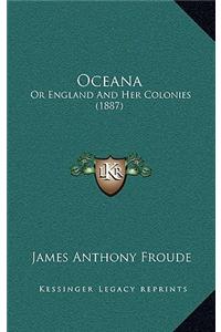 Oceana: Or England And Her Colonies (1887)